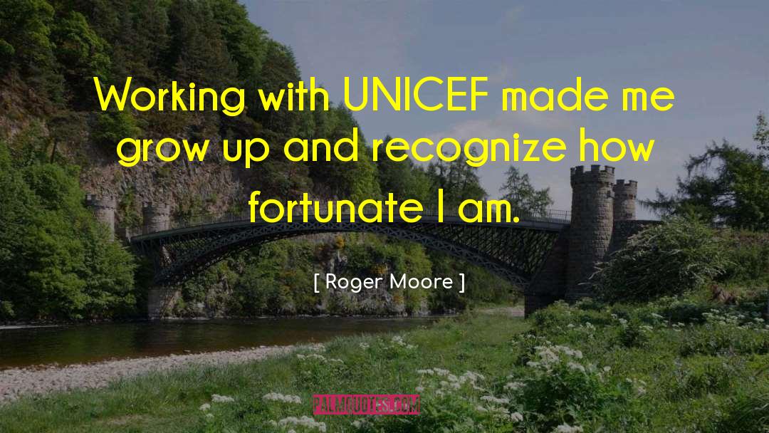 Roger Moore Quotes: Working with UNICEF made me
