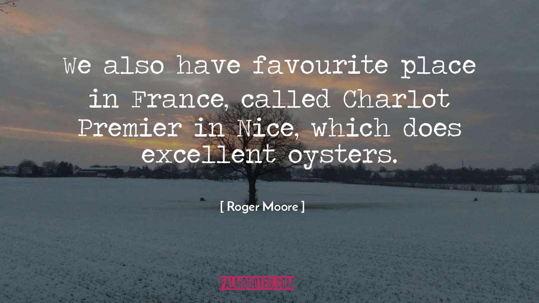 Roger Moore Quotes: We also have favourite place