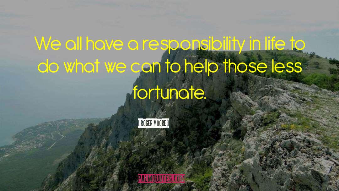 Roger Moore Quotes: We all have a responsibility