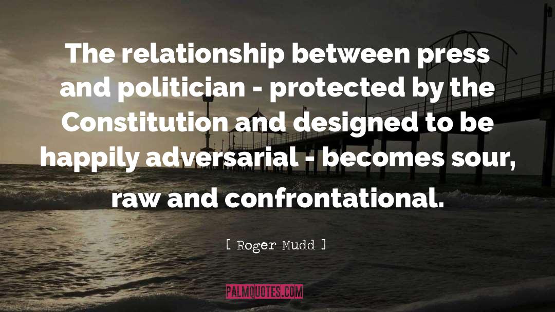 Roger Mudd Quotes: The relationship between press and