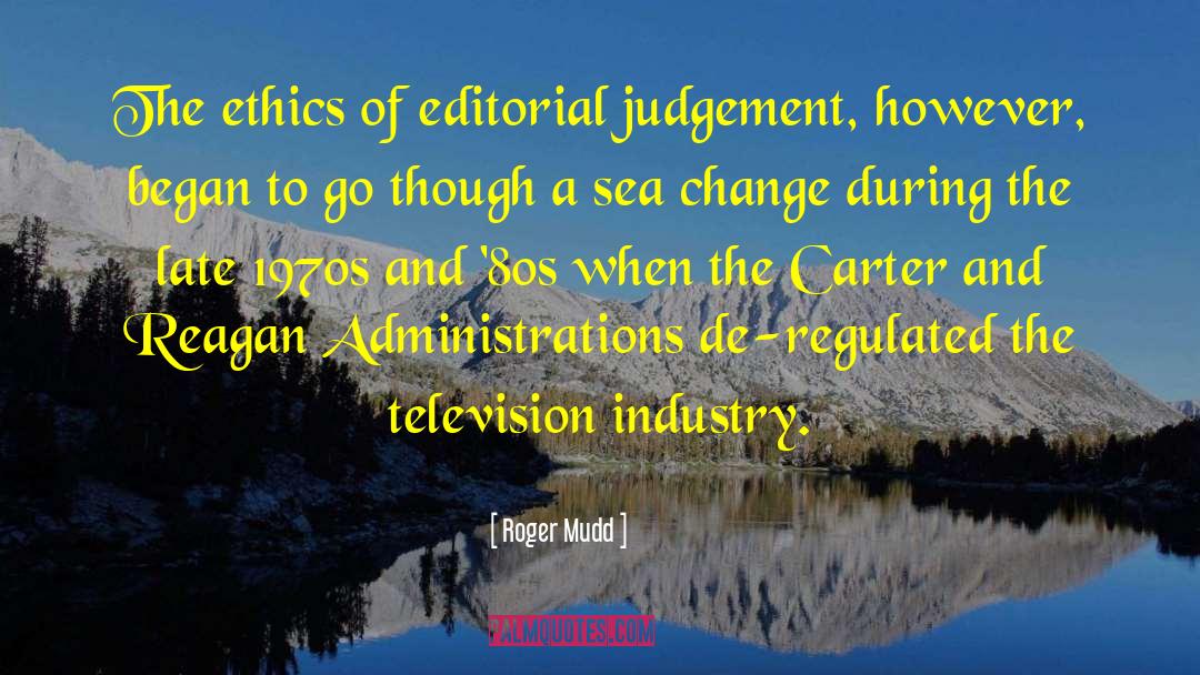 Roger Mudd Quotes: The ethics of editorial judgement,