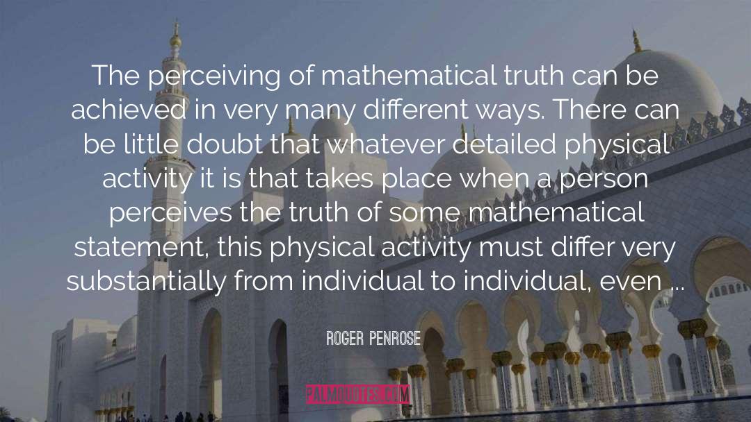 Roger Penrose Quotes: The perceiving of mathematical truth