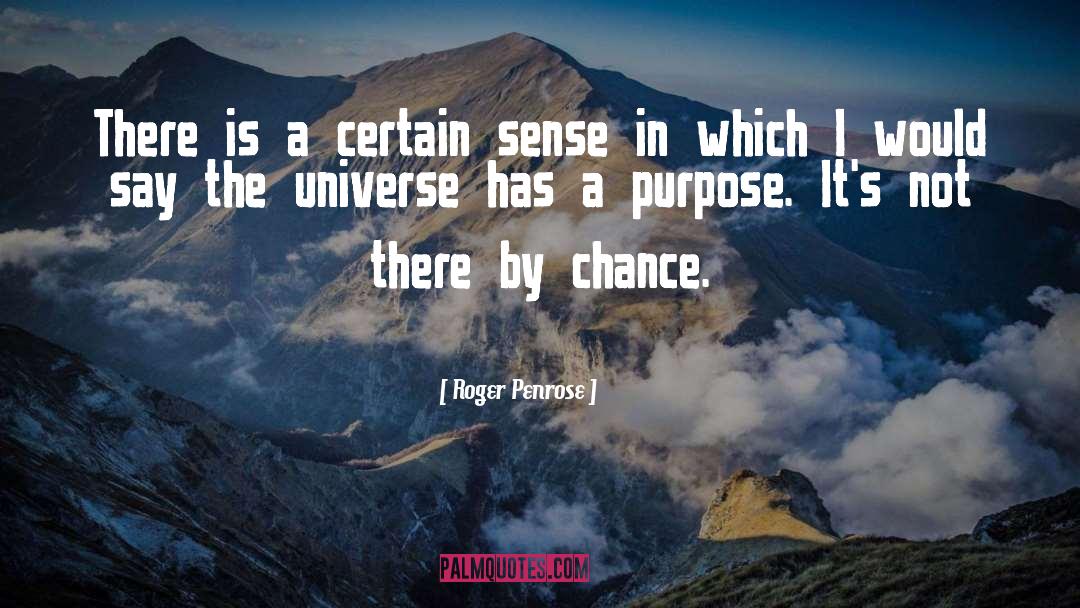Roger Penrose Quotes: There is a certain sense