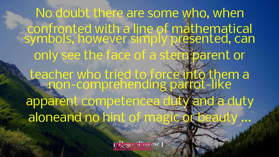Roger Penrose Quotes: No doubt there are some