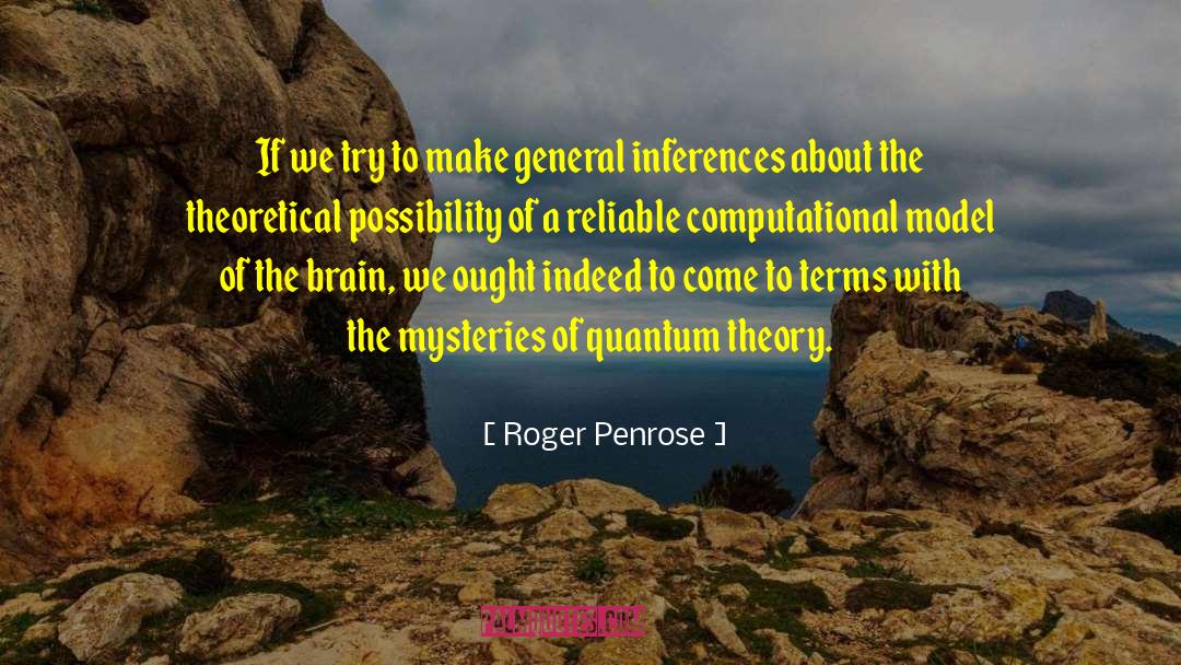 Roger Penrose Quotes: If we try to make