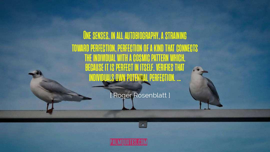 Roger Rosenblatt Quotes: One senses, in all autobiography,