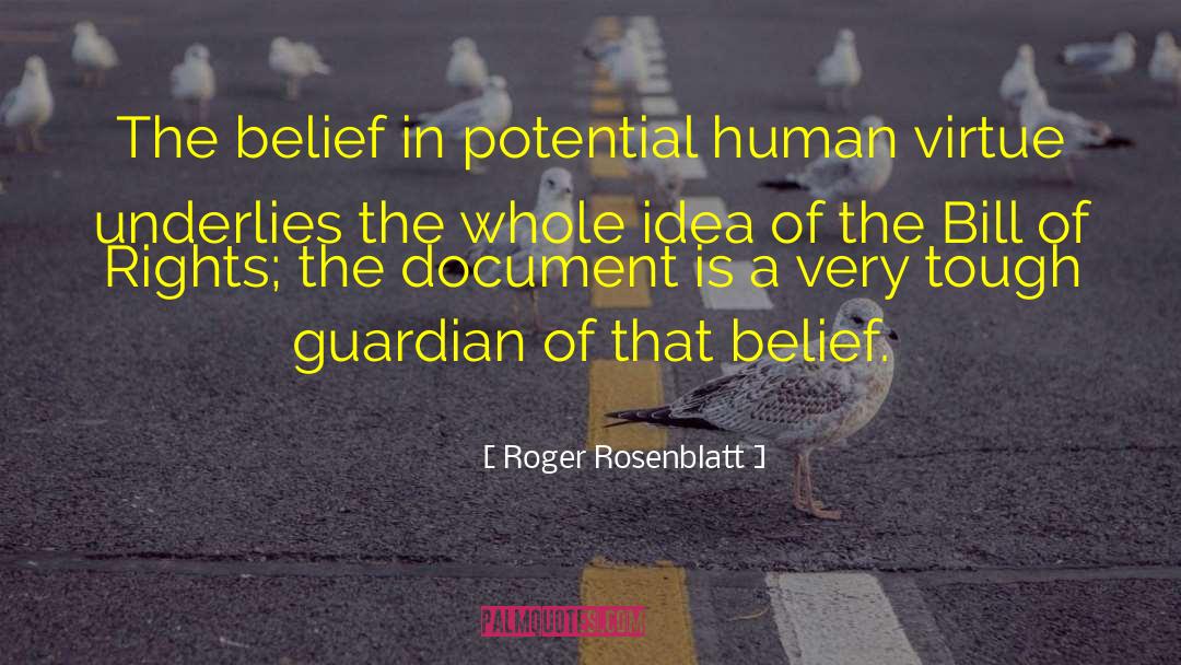 Roger Rosenblatt Quotes: The belief in potential human