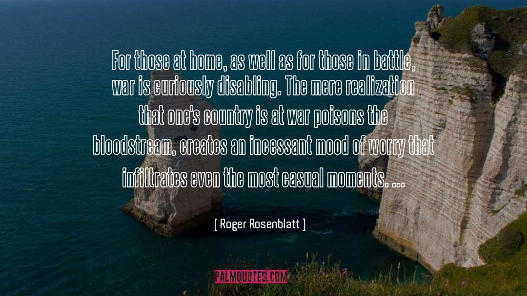 Roger Rosenblatt Quotes: For those at home, as