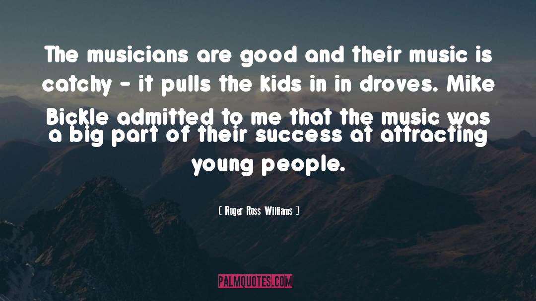 Roger Ross Williams Quotes: The musicians are good and