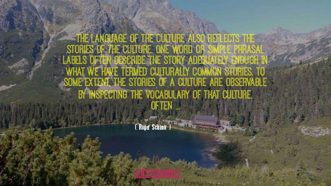 Roger Schank Quotes: The language of the culture
