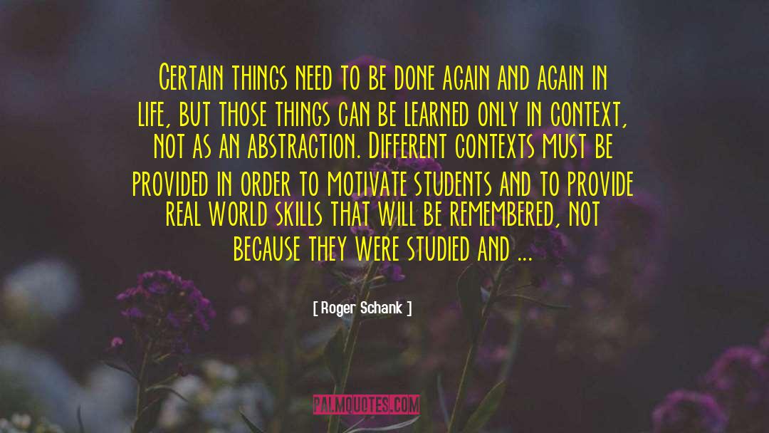 Roger Schank Quotes: Certain things need to be