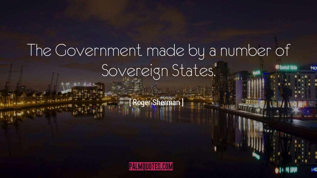 Roger Sherman Quotes: The Government made by a