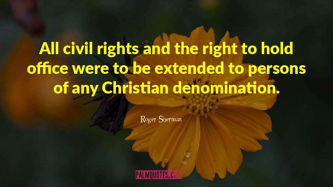 Roger Sherman Quotes: All civil rights and the