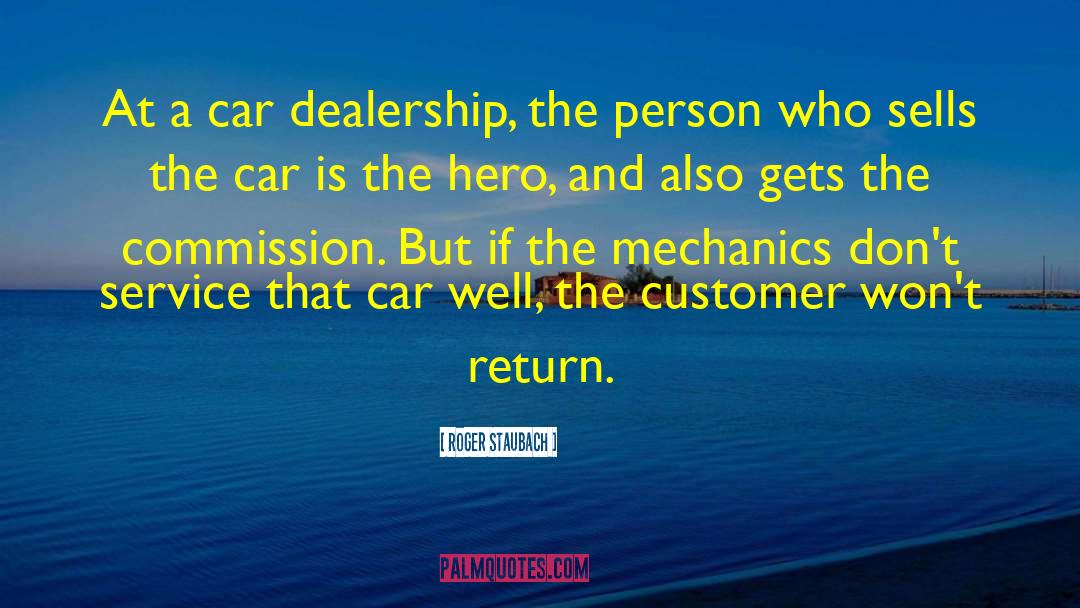 Roger Staubach Quotes: At a car dealership, the