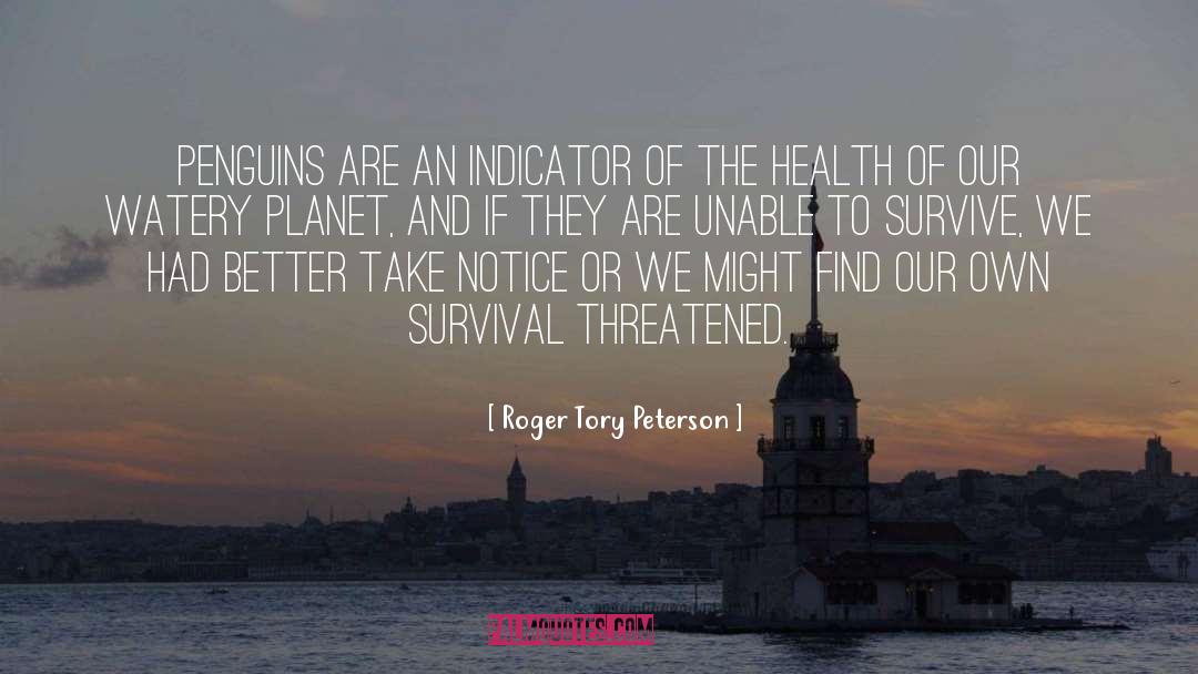 Roger Tory Peterson Quotes: Penguins are an indicator of