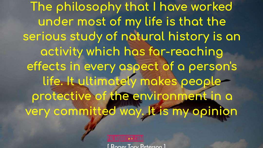 Roger Tory Peterson Quotes: The philosophy that I have