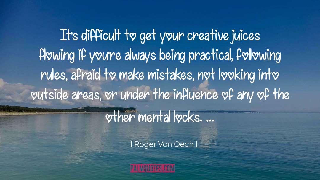 Roger Von Oech Quotes: It's difficult to get your