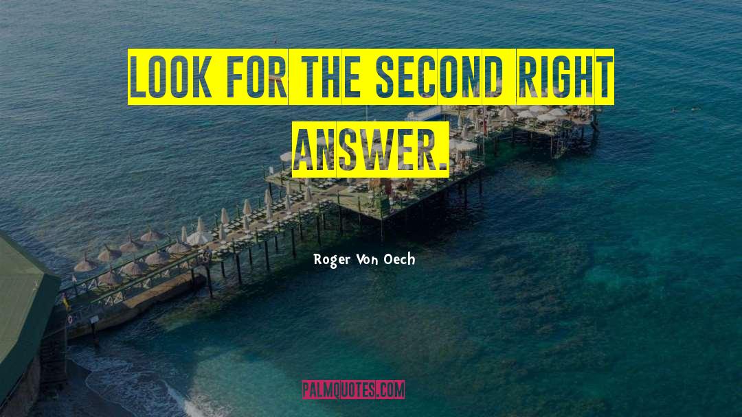 Roger Von Oech Quotes: Look for the second right