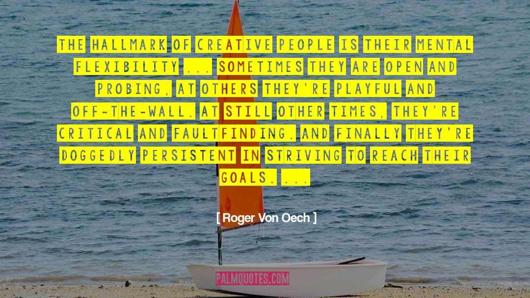 Roger Von Oech Quotes: The hallmark of creative people