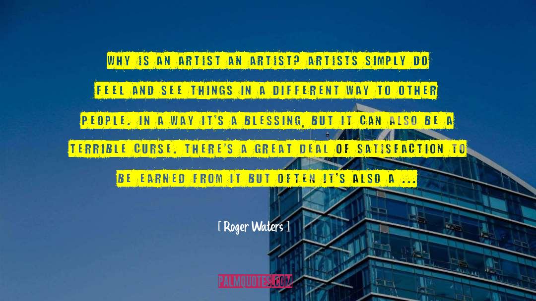 Roger Waters Quotes: Why is an artist an