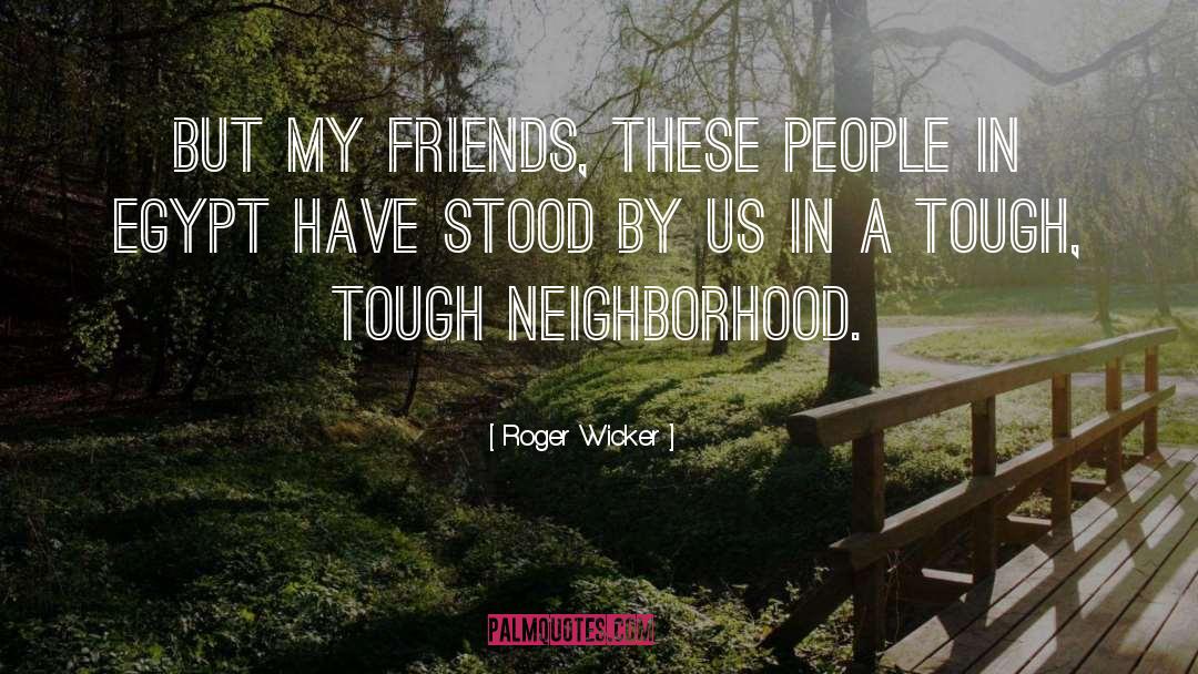 Roger Wicker Quotes: But my friends, these people