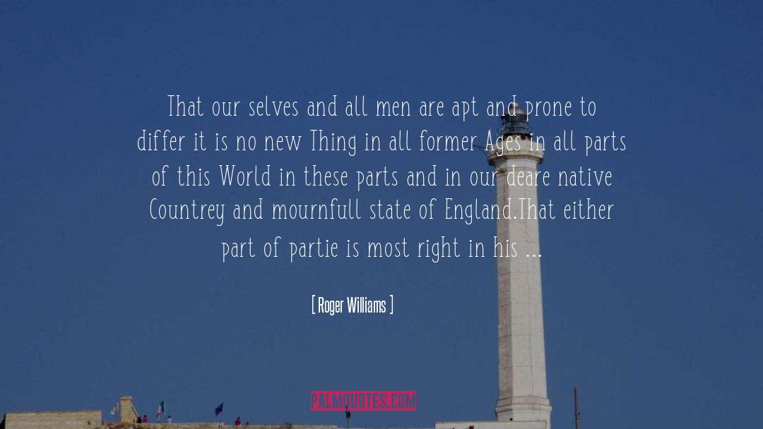 Roger Williams Quotes: That our selves and all