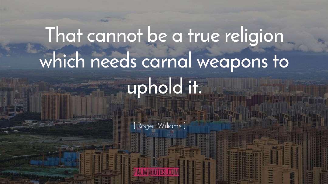 Roger Williams Quotes: That cannot be a true