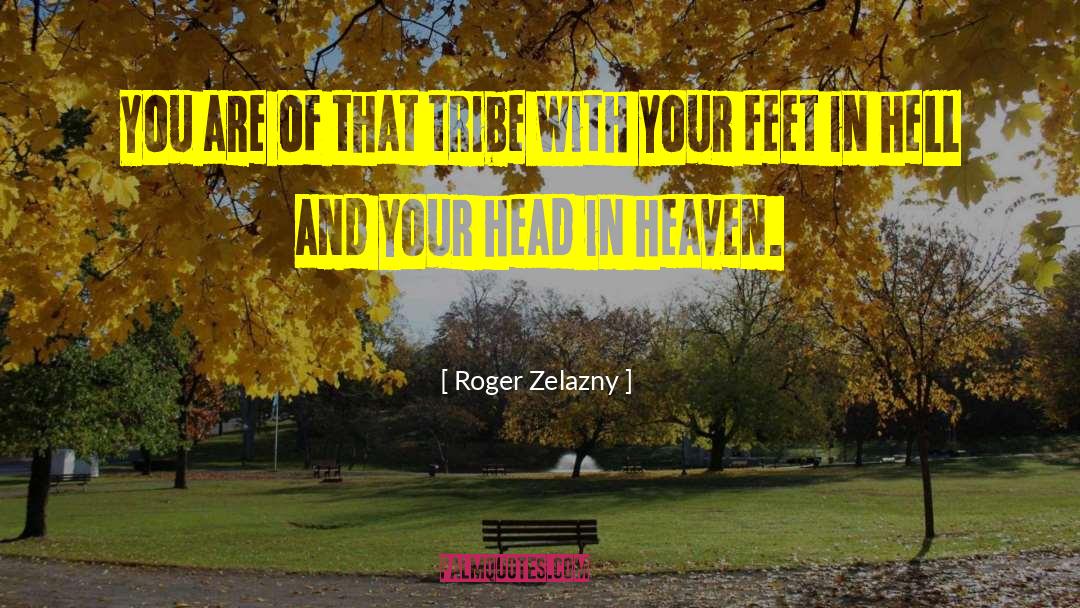 Roger Zelazny Quotes: You are of that tribe