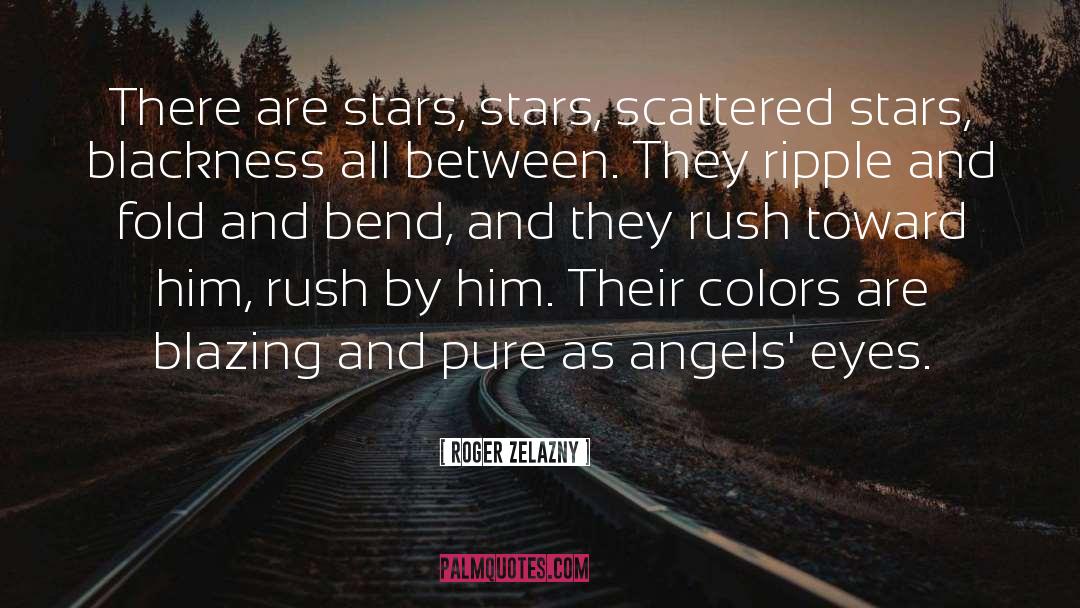 Roger Zelazny Quotes: There are stars, stars, scattered