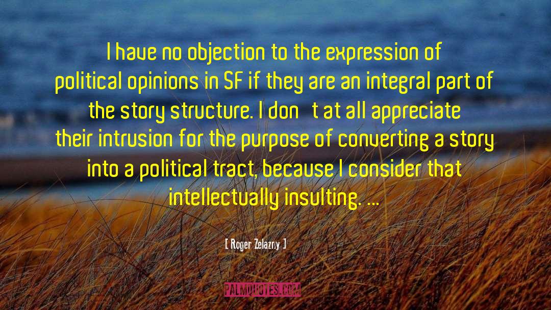 Roger Zelazny Quotes: I have no objection to