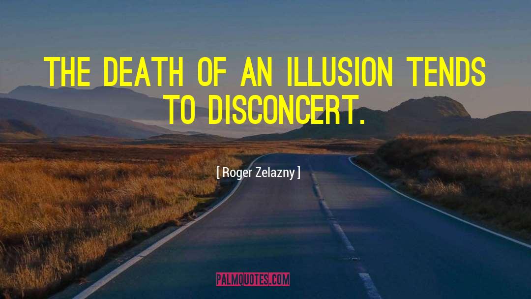 Roger Zelazny Quotes: The death of an illusion