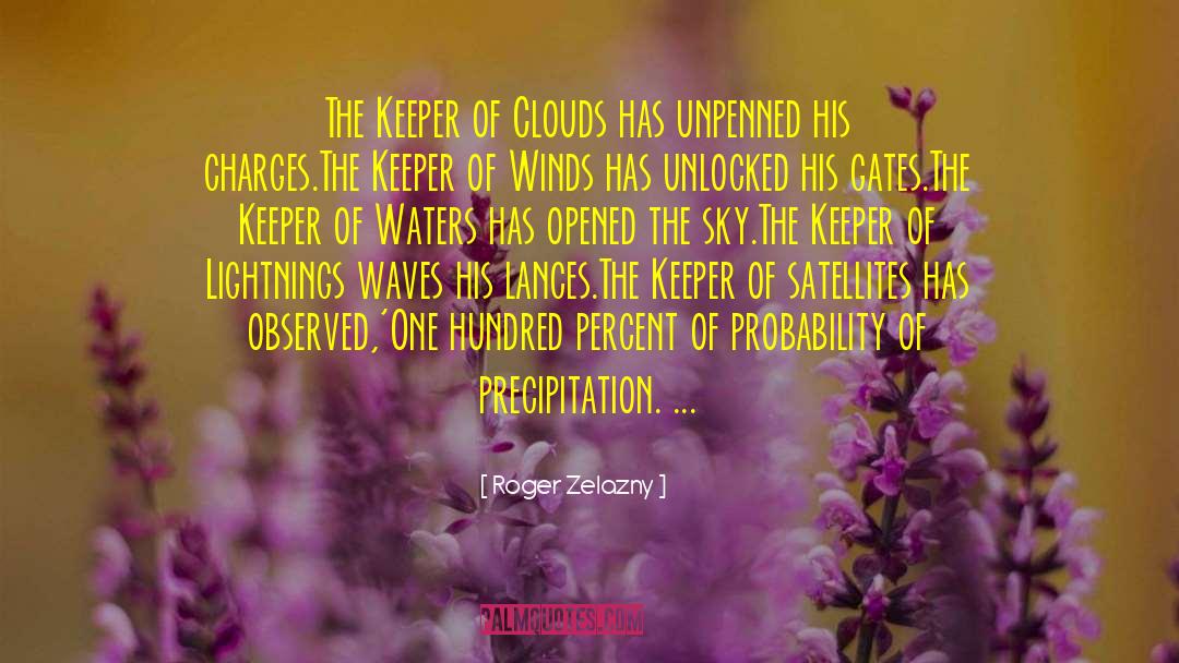 Roger Zelazny Quotes: The Keeper of Clouds has