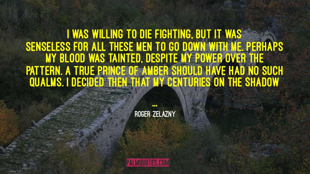 Roger Zelazny Quotes: I was willing to die