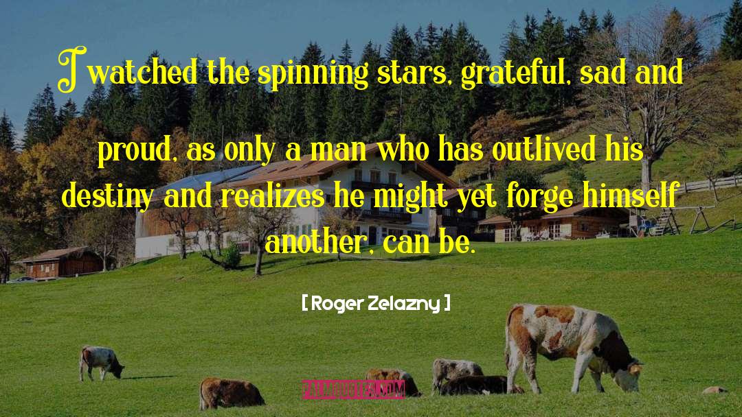 Roger Zelazny Quotes: I watched the spinning stars,