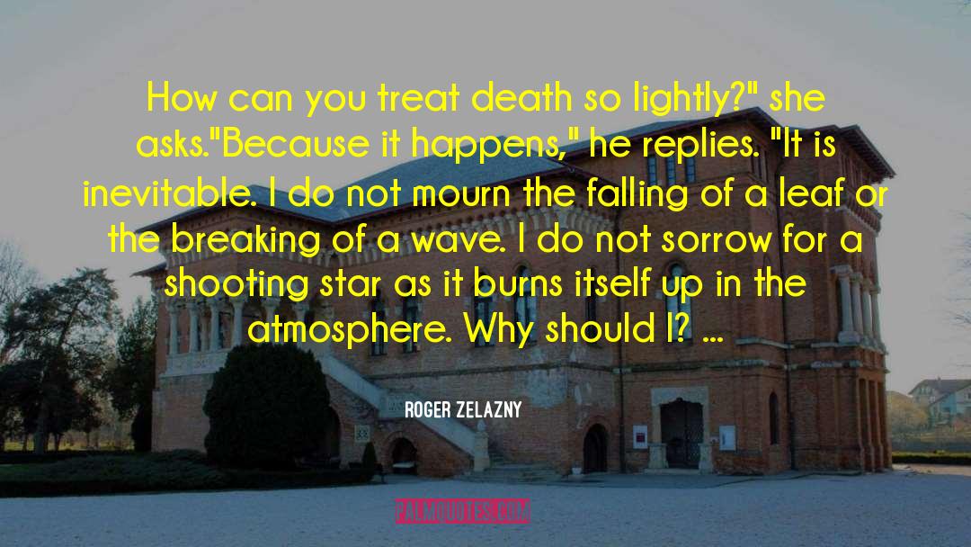 Roger Zelazny Quotes: How can you treat death