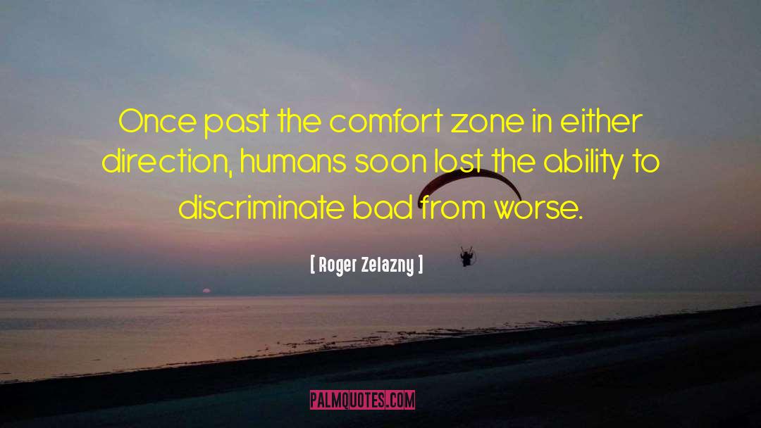 Roger Zelazny Quotes: Once past the comfort zone