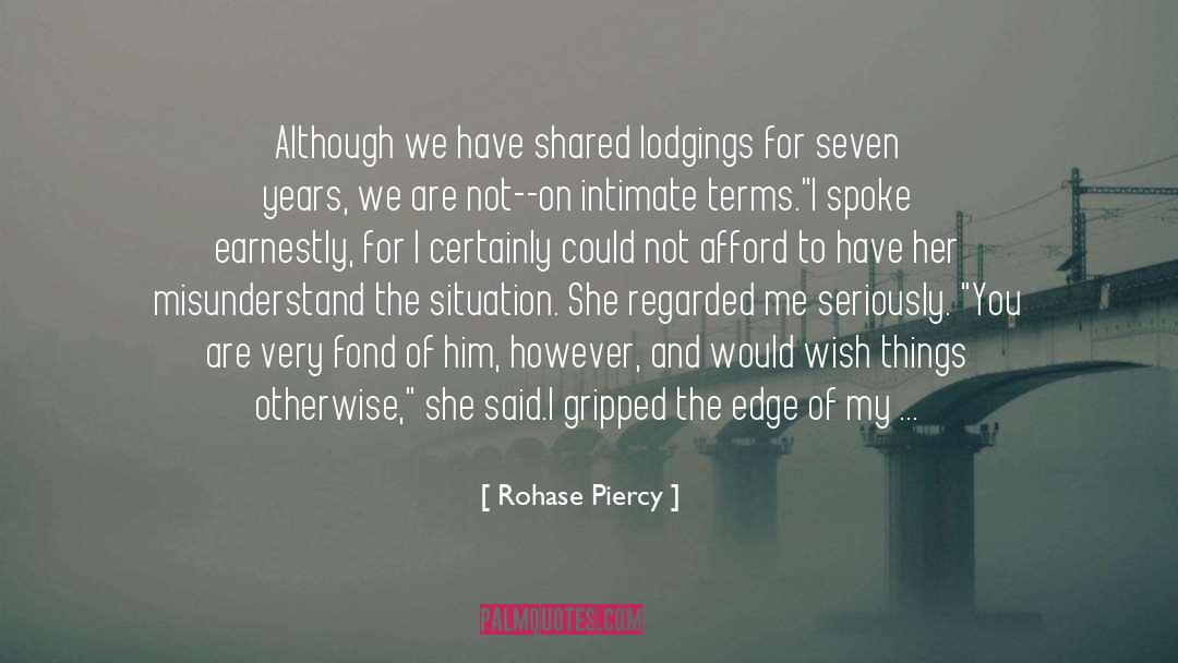 Rohase Piercy Quotes: Although we have shared lodgings