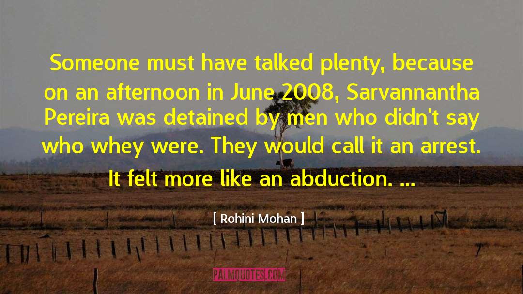 Rohini Mohan Quotes: Someone must have talked plenty,
