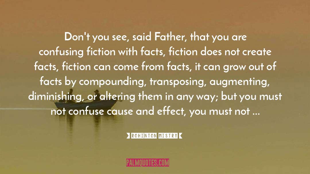 Rohinton Mistry Quotes: Don't you see, said Father,