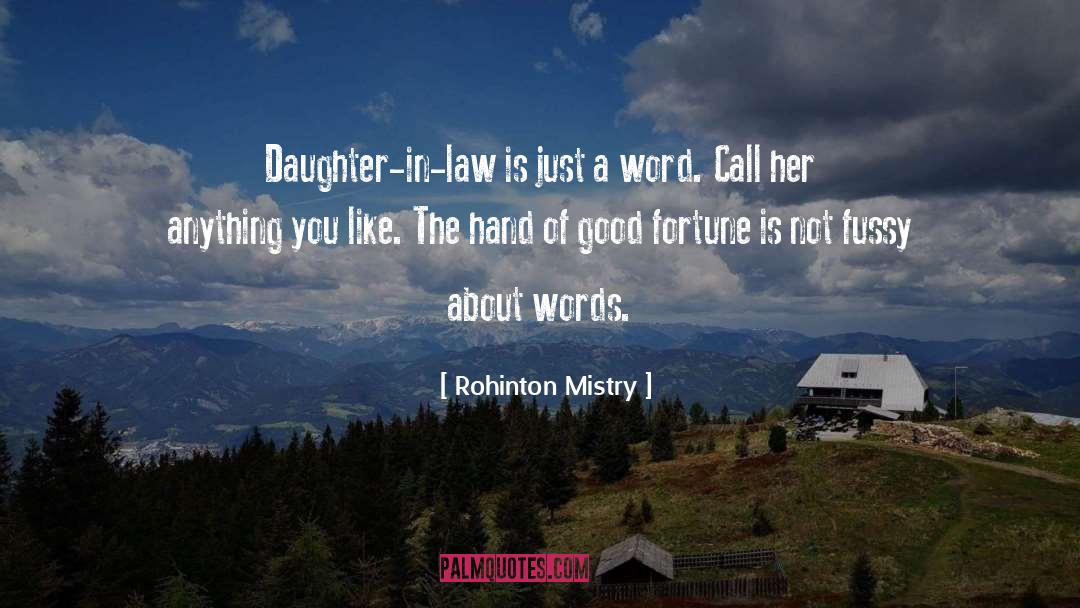 Rohinton Mistry Quotes: Daughter-in-law is just a word.