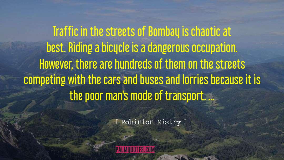 Rohinton Mistry Quotes: Traffic in the streets of
