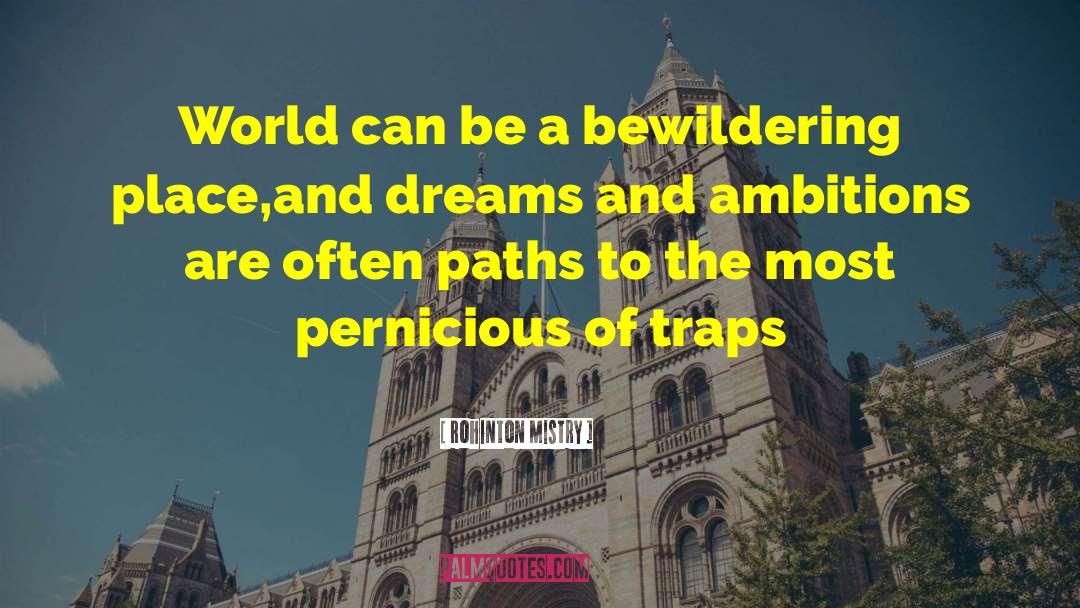 Rohinton Mistry Quotes: World can be a bewildering