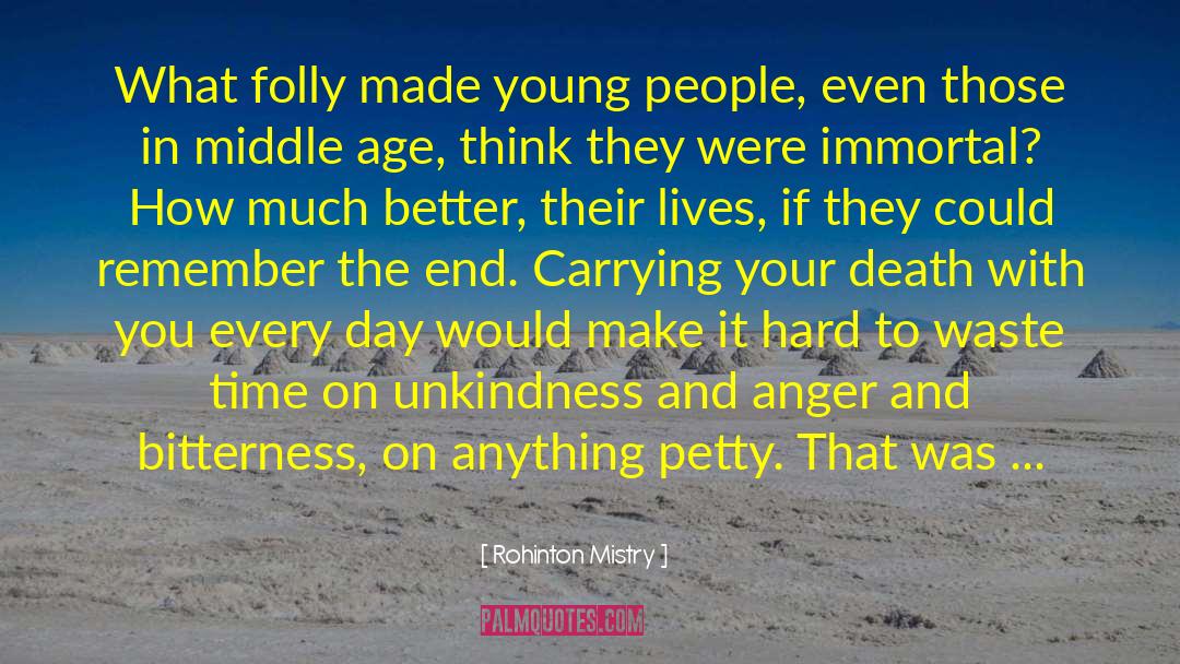 Rohinton Mistry Quotes: What folly made young people,