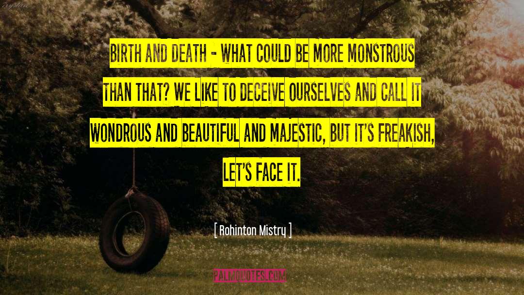 Rohinton Mistry Quotes: Birth and death - what