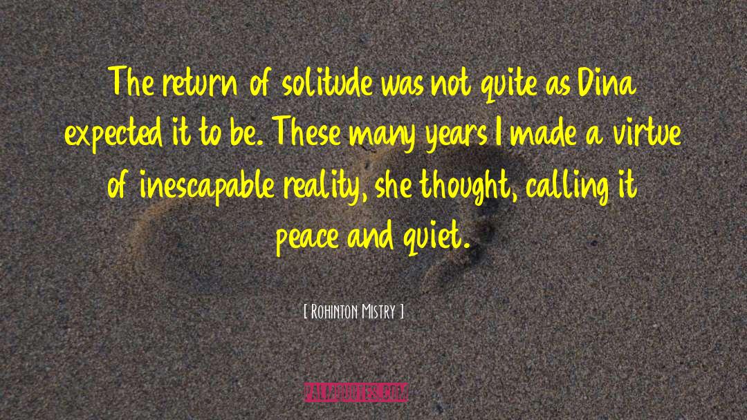 Rohinton Mistry Quotes: The return of solitude was