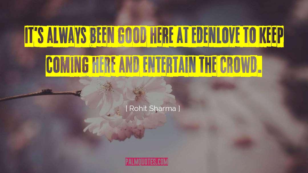 Rohit Sharma Quotes: It's always been good here