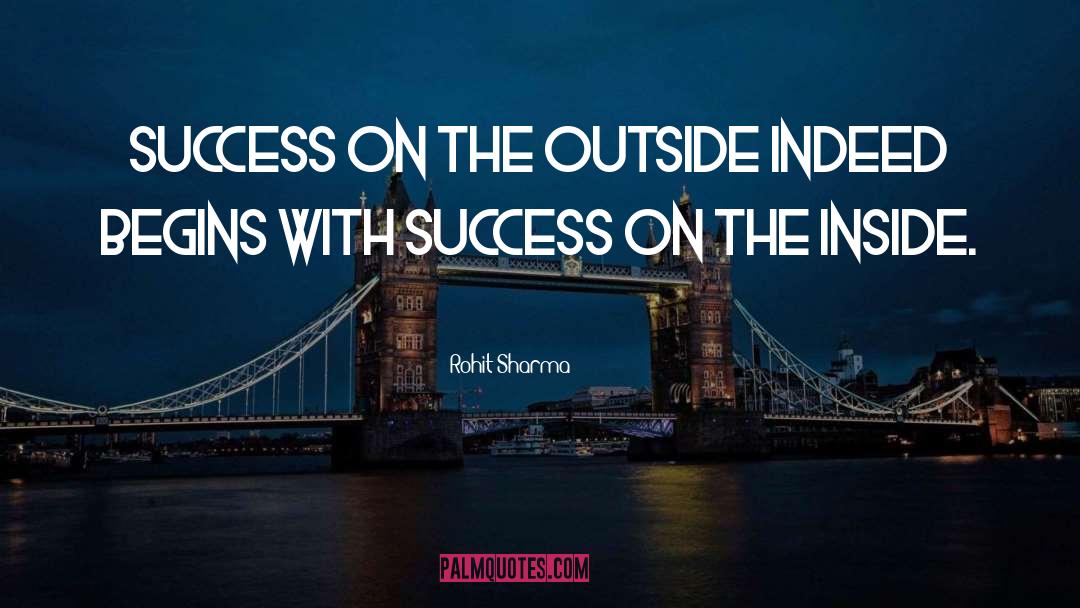 Rohit Sharma Quotes: Success on the outside indeed
