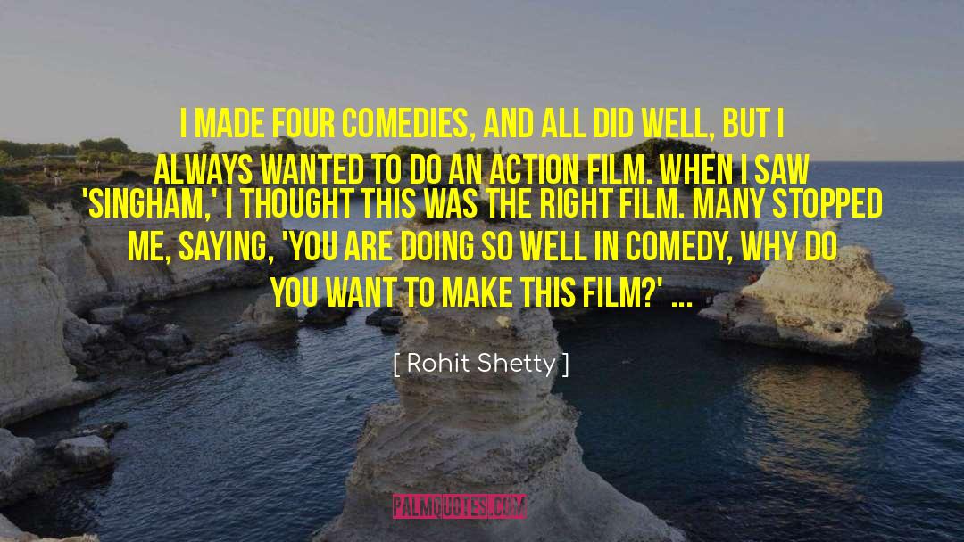 Rohit Shetty Quotes: I made four comedies, and