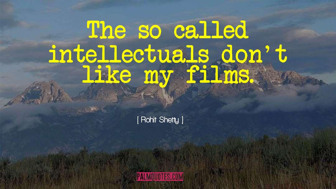 Rohit Shetty Quotes: The so-called intellectuals don't like