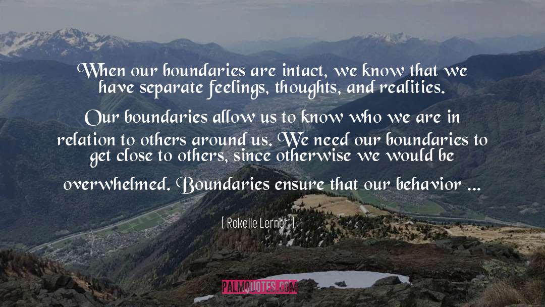 Rokelle Lerner Quotes: When our boundaries are intact,